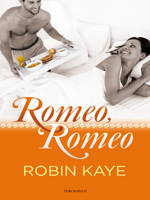 Title details for Romeo, Romeo by Robin Kaye - Available
